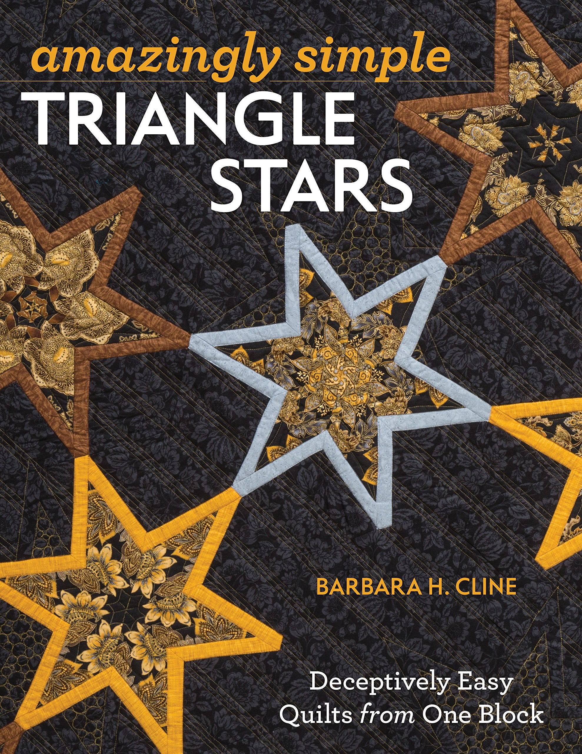 Amazingly Simple Triangle Stars: Deceptively Easy Quilts from One Block Hobbies & Crafts