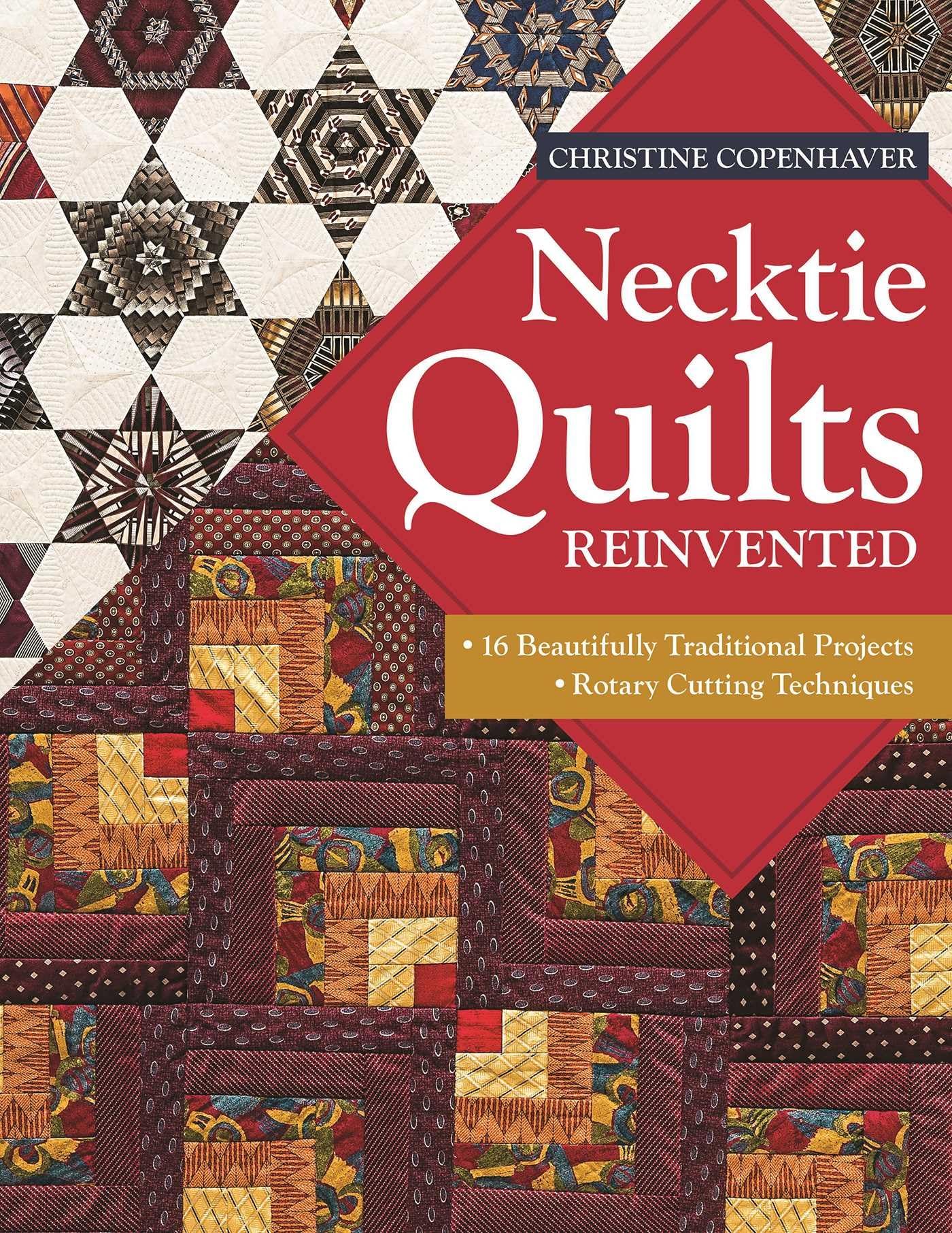 Necktie Quilts Reinvented: 16 Beautifully Traditional Projects - Rotary Cutting Techniques book