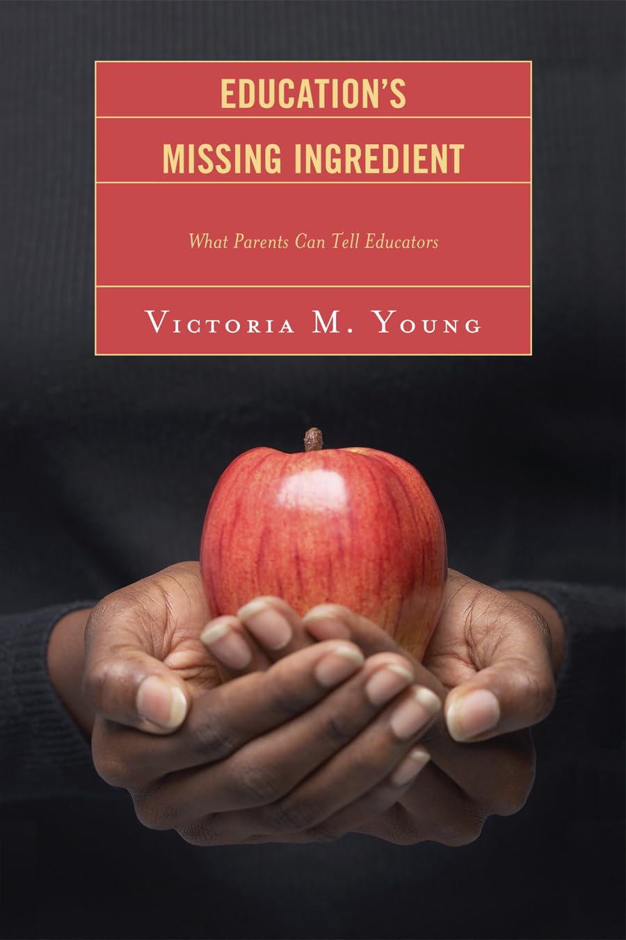 Education's Missing Ingredient: What Parents Can Tell Educators book