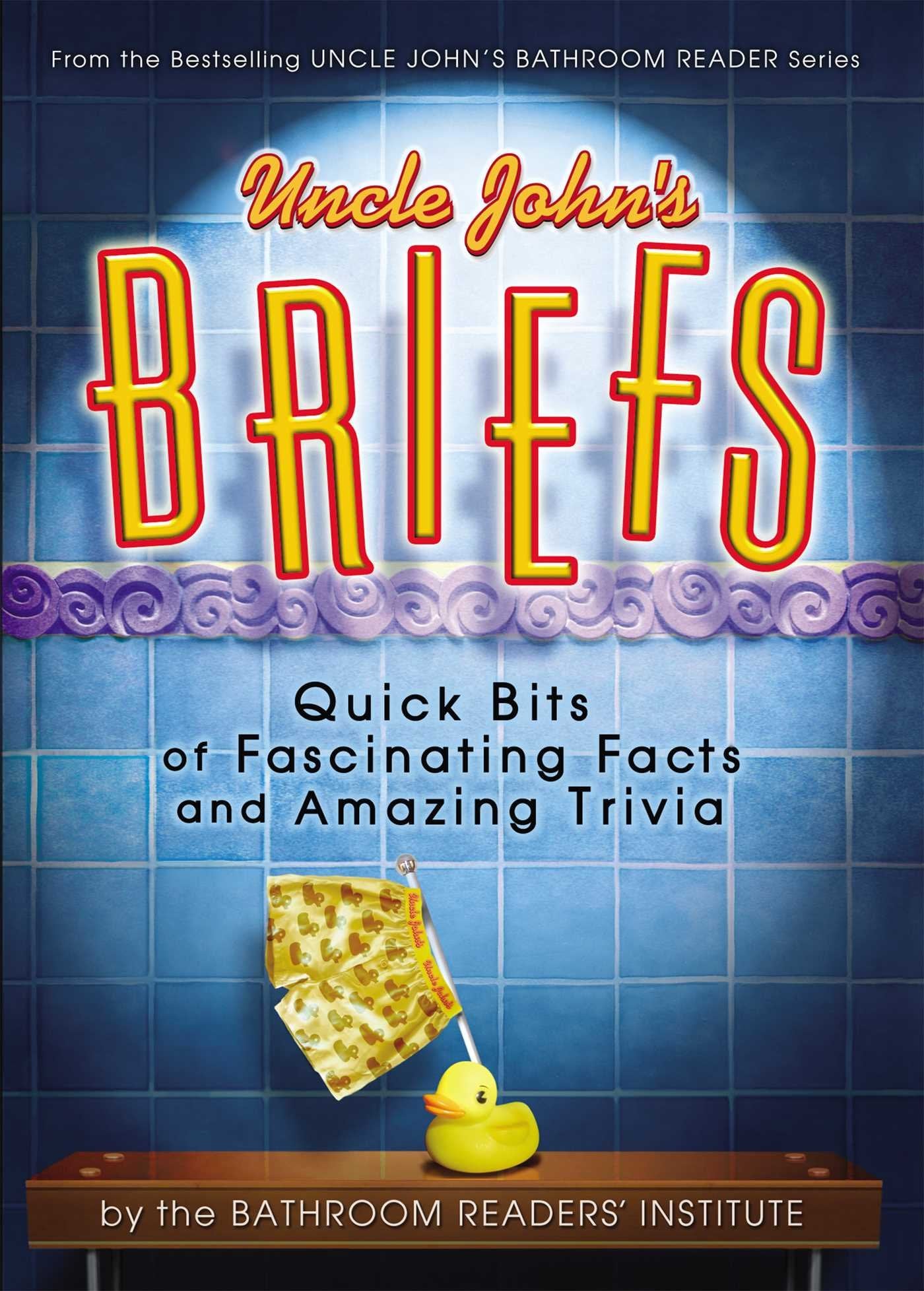 Uncle John's Briefs: Quick Bits of Fascinating Facts and Amazing Trivia (Uncle John's Bathroom Reader) Humour & Satire