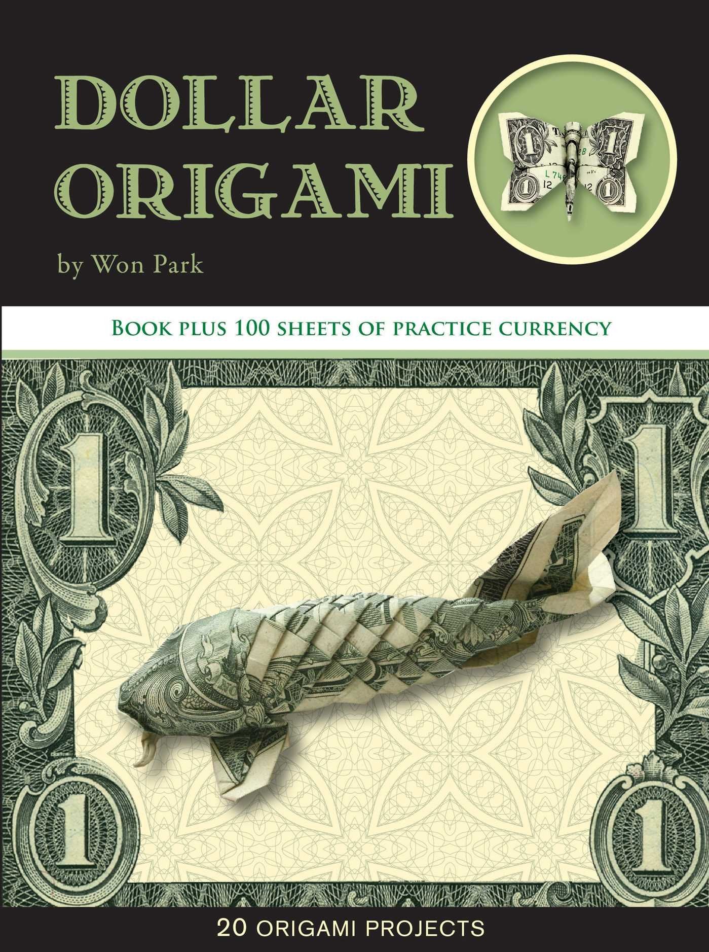 Dollar Origami: 10 Origami Projects Including the Amazing Koi Fish [With 100 Sheets] book