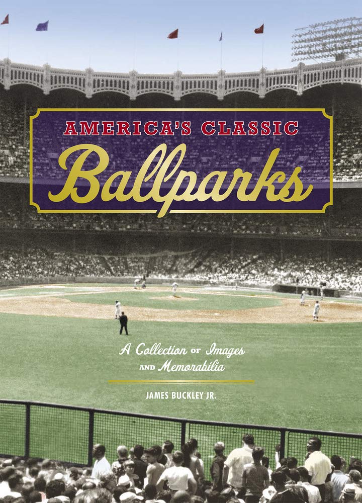 America's Classic Ballparks: A Collection of Images and Memorabilia Photography