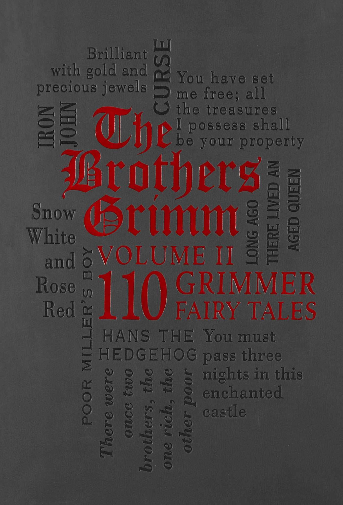 The Brothers Grimm Volume II: 110 Grimmer Fairy Tales Essays & Short Stories