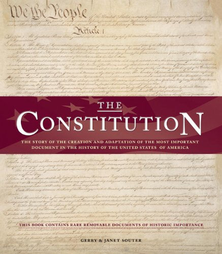 The Constitution: The Story of the Creation and Adaptation of the Most Important Document in the History of the United States of America Law
