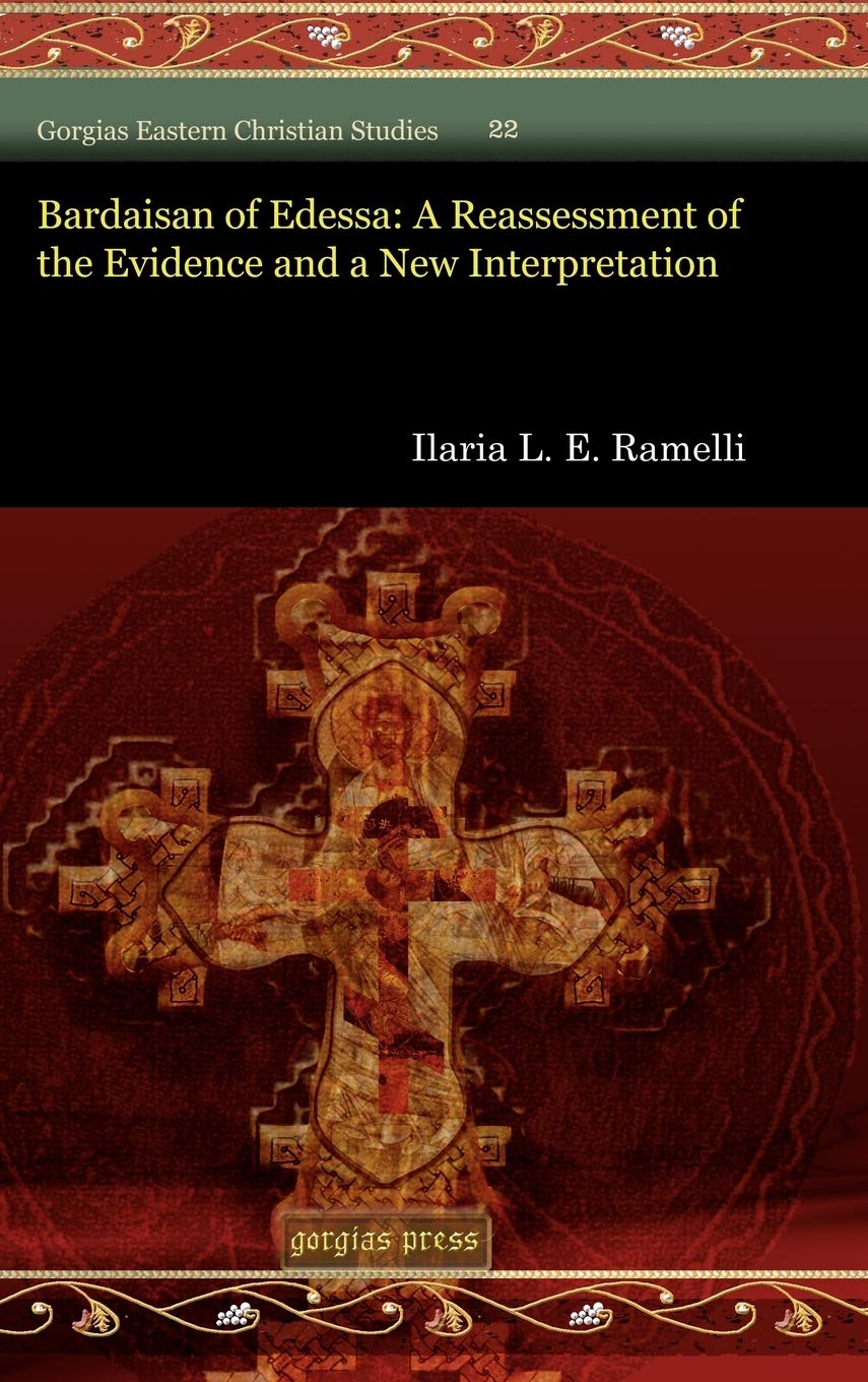 Bardaisan of Edessa: A Reassessment of the Evidence and a New Interpretation (Gorgias Eastern Christian Studies, Band 22) Philosophy