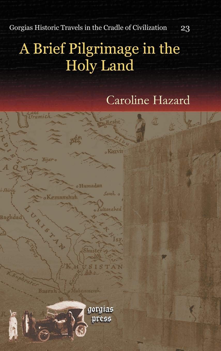 A Brief Pilgrimage in the Holy Land (Gorgias Historic Travels in the Cradle of Civilization, Band 23) Leisure, Home & Garden