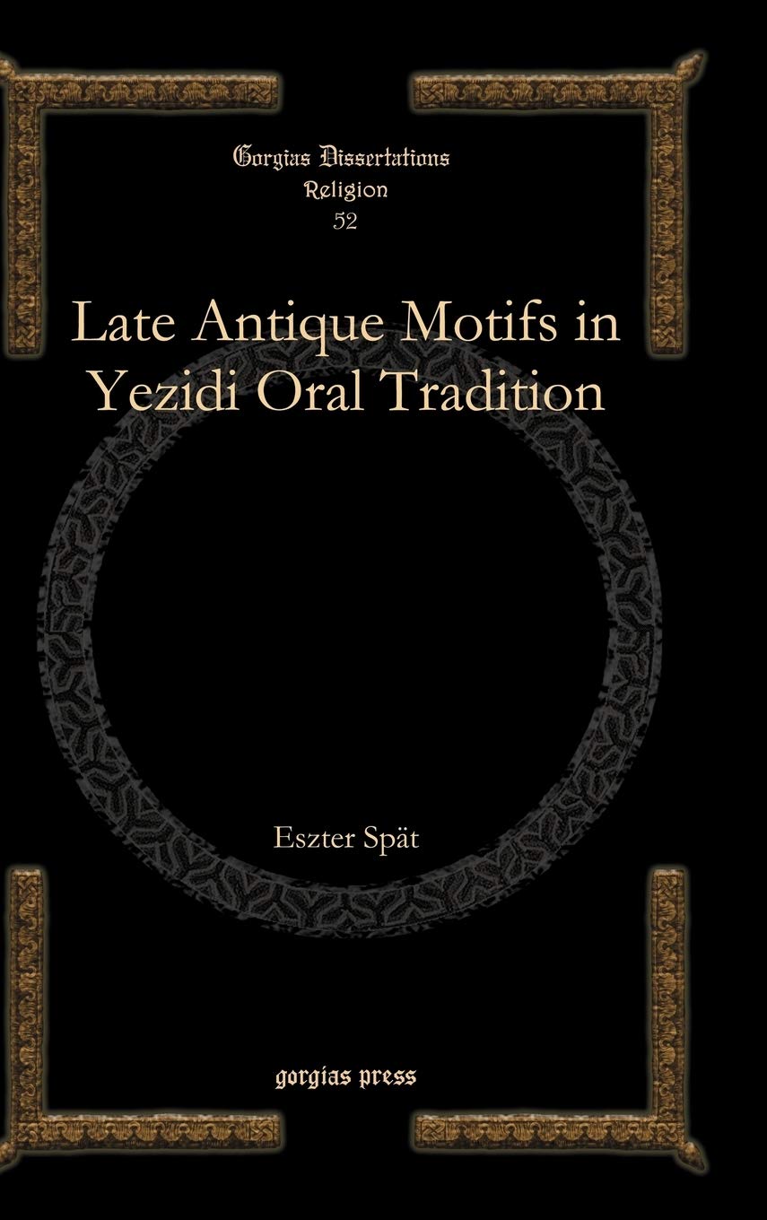 Late Antique Motifs in Yezidi Oral Tradition (Gorgias Dissertations in Religion, Band 52) Philosophy