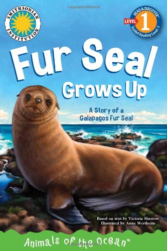 Fur Seal Grows Up: A Story of a Galapagos Fur Seal (Smithsonian Read & Discover, Level 1) Non-fiction
