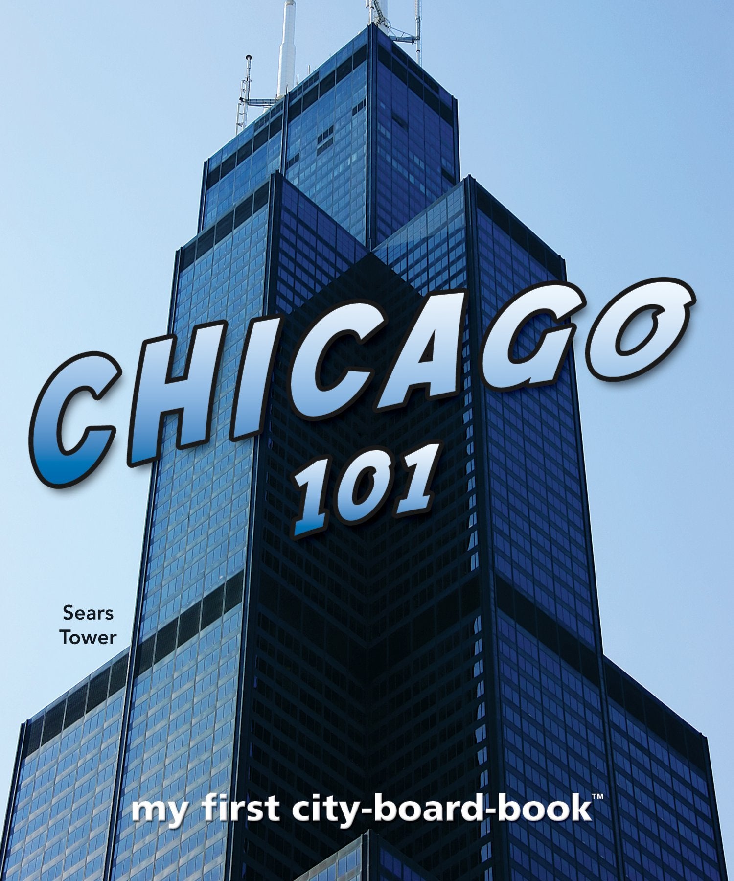 Chicago 101: My First City-Board-Book (101 Board Books) Non-fiction