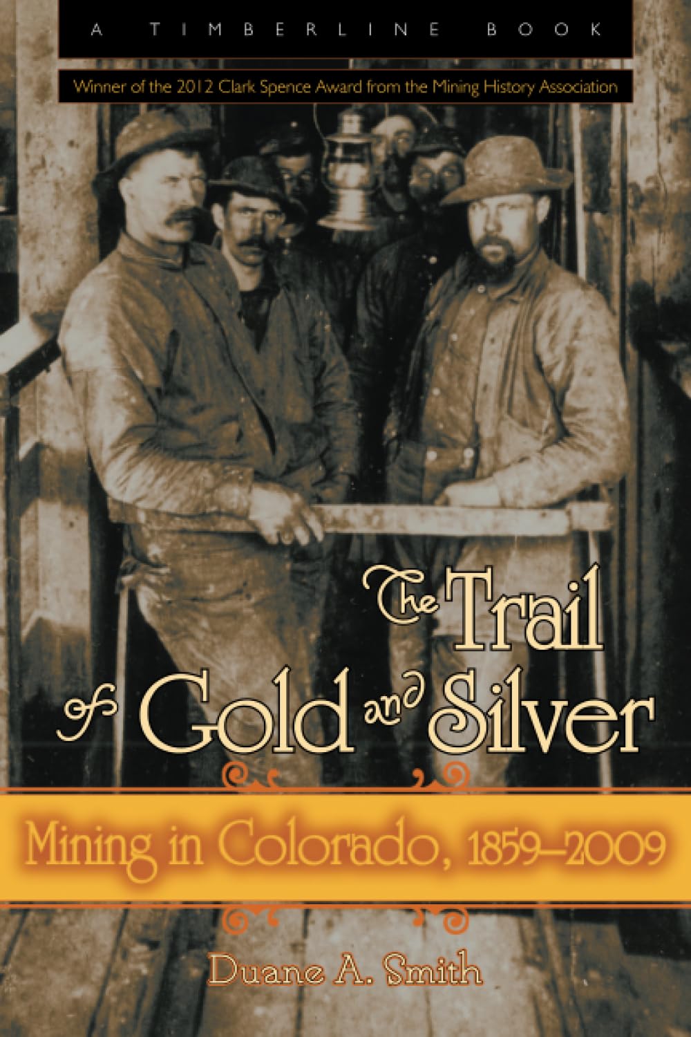 The Trail of Gold and Silver: Mining in Colorado, 1859-2009 book