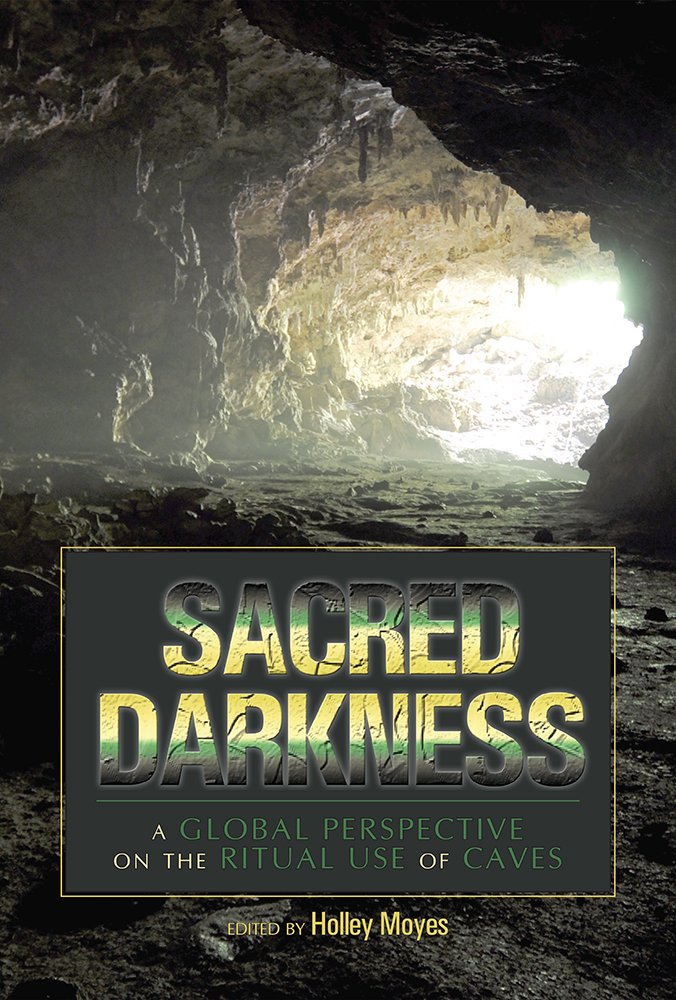 Sacred Darkness: A Global Perspective on the Ritual Use of Caves Social Sciences