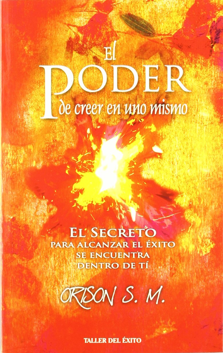 El poder de creer en uno mismo / He Can Who Thinks He Can: El Secreto Para Alcanzar El Éxito Se Encuentra Dentro De Tí / the Secret to Success Lies Within You book