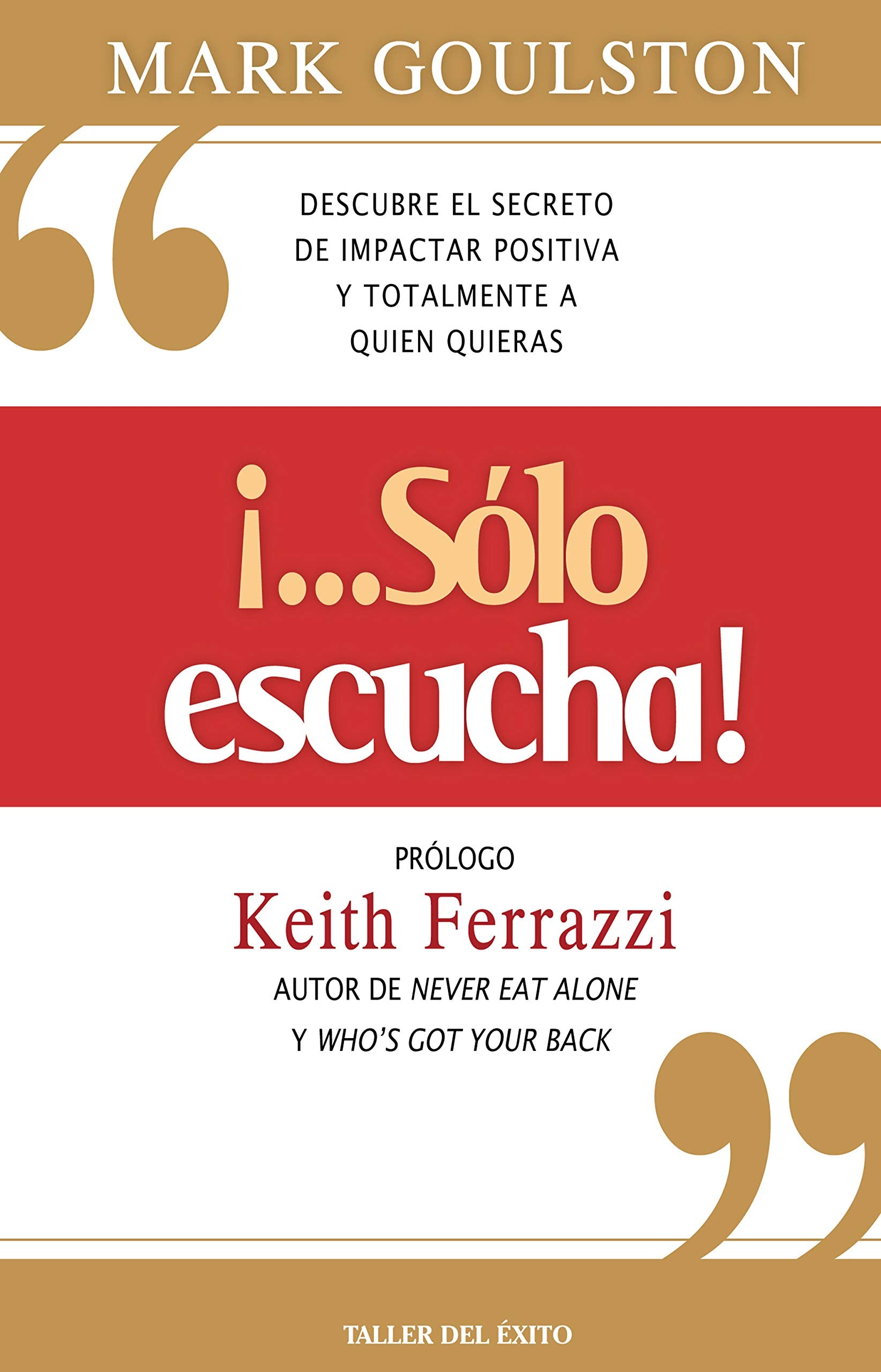 Solo escucha! / Just listen!: Descubre El Secreto De Impactar Positiva Y Totalmente a Quien Quieras book
