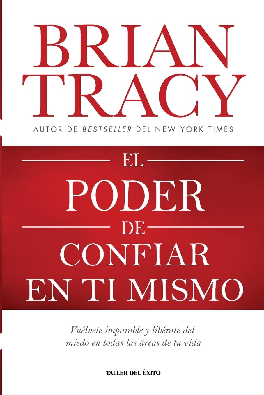 El poder de confiar en ti mismo: Vuélvete imparable y libérate del miedo en todas las áreas de tu vida Business, Finance & Career