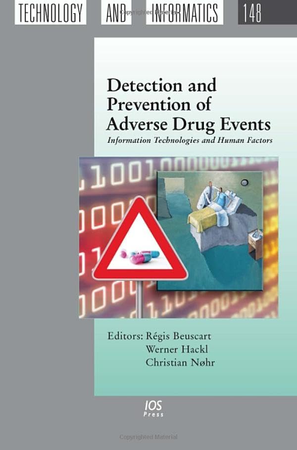 Detection and Prevention of Adverse Drug Events: Information Technologies and Human Factors (148) (Studies in Health Technology and Informatics, 148, Band 148) Medicine