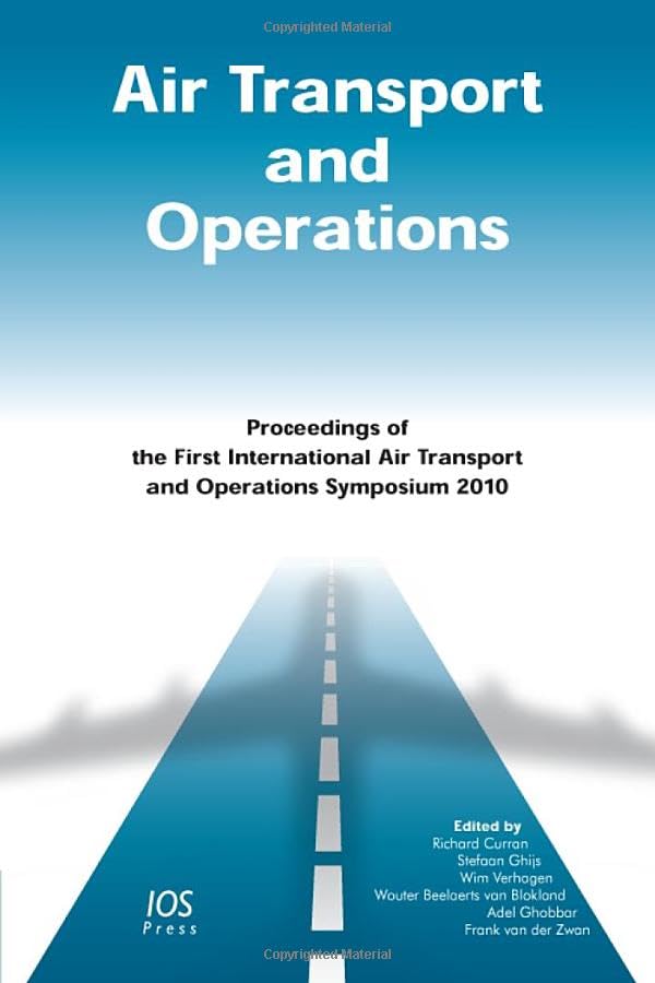 Air Transport and Operations: Proceedings of the First International Air Transport and Operations Symposium 2010 Business, Finance & Career