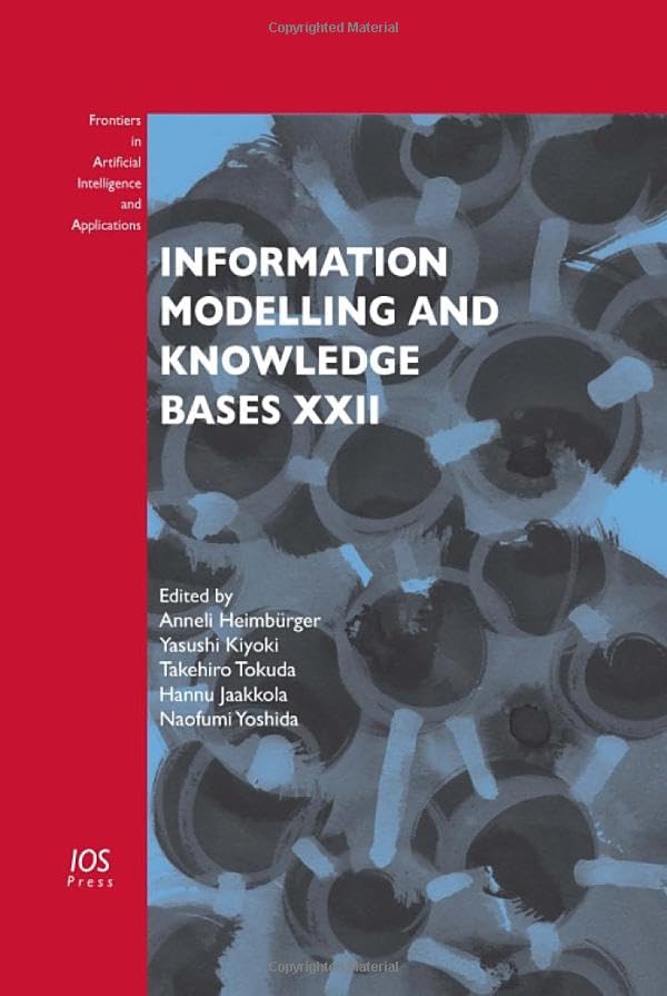Information Modelling and Knowledge Bases XXII (Frontiers in Artificial Intelligence and Applications, 225, Band 225) Computer Science
