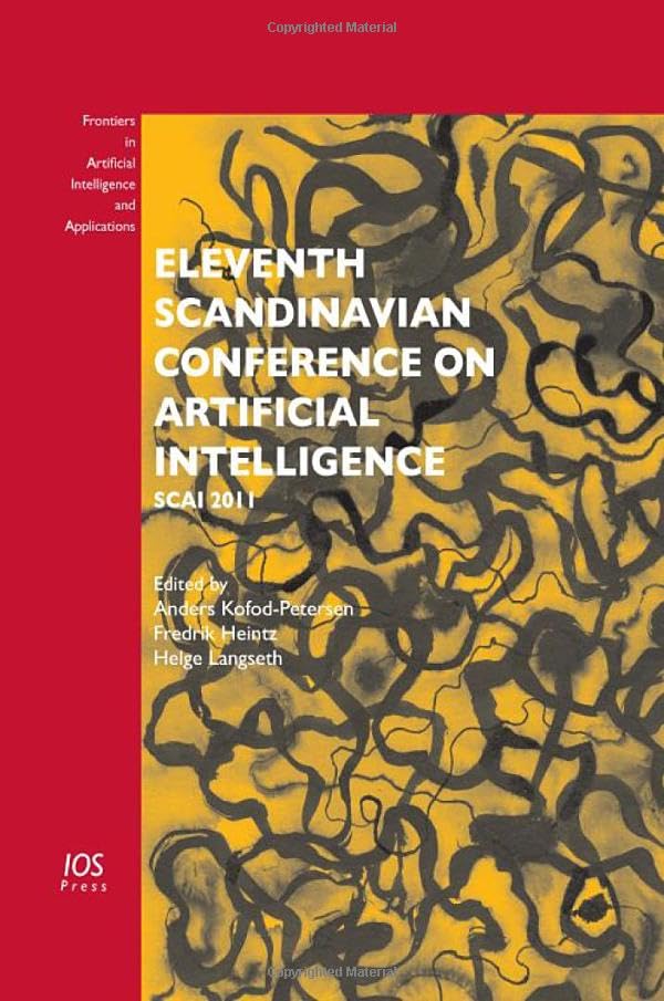 Eleventh Scandinavian Conference on Artificial Intelligence: SCAI 2011 (Frontiers in Artificial Intelligence and Applications, 227, Band 227) Computer Science