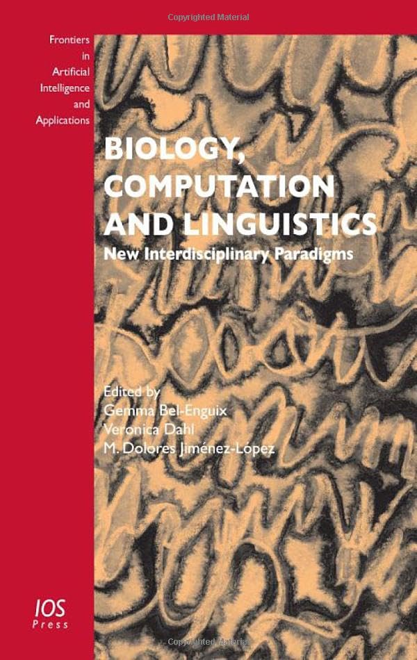 Biology, Computation and Linguistics: New Interdisciplinary Paradigms (Frontiers in Artificial Intelligence and Applications, 228, Band 228) Computer Science
