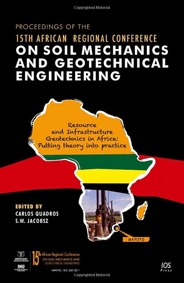 Proceedings of the 15th African Regional Conference on Soil Mechanics and Geotechnical Engineering: Resource and Infrastructure Geotechnics in Africa: Putting Theory into Practice Business & Technology
