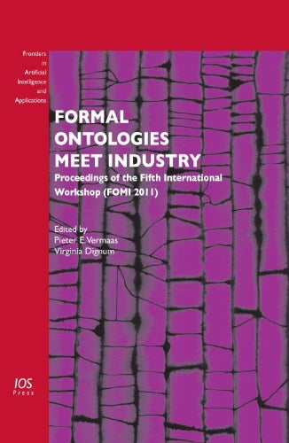 Formal Ontologies Meet Industry: Proceedings of the Fifth International Workshop (FOMI 2011) (Frontiers in Artificial Intelligence and Applications, 229, Band 229) Computer Science
