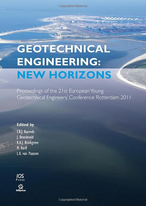 Geotechnical Engineering: New Horizons: Proceedings of the 21st European Young Geotechnical Engineers’ Conference, Rotterdam 2011 (Geotechnical ... Engineers' Conference Rotterdam 2011) Business & Technology