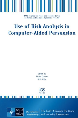 Use of Risk Analysis in Computer-aided Persuasion (NATO Science for Peace and Security Series: E: Human and Societal Dynamics, 88, Band 88) Computer Science