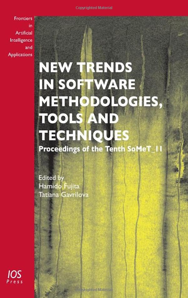 New Trends in Software Methodologies, Tools and Techniques: Proceedings of the Tenth Somet_11 (Frontiers in Artificial Intelligence and Applications, 231, Band 231) Computer Science