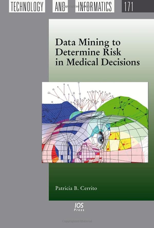 Data Mining to Determine Risk in Medical Decisions (Studies in Health Technology and Informatics, 171, Band 171) Medicine