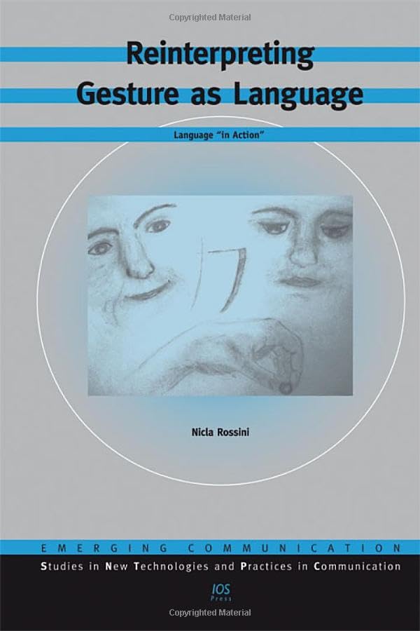 Reinterpreting Gesture As Language: Language ''in Action'' (Emerging Communication: Studies in New Technologies and Practices in Communication, 11, Band 11) Social Sciences