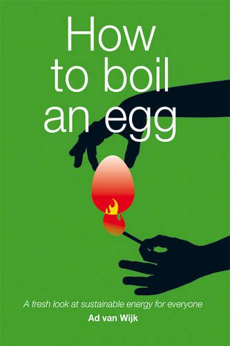 How to Boil an Egg: A Fresh Look at Sustainable Energy for Everyone Books