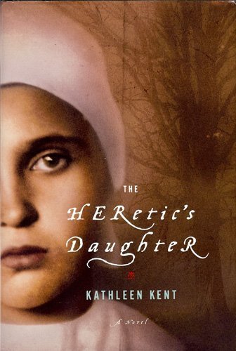 The Heretic's Daughter by Kent, Kathleen Books