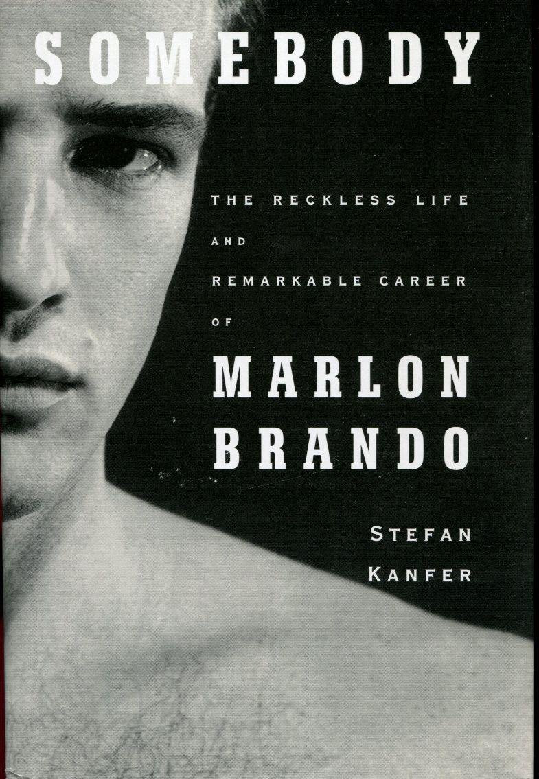 Somebody: The Reckless Life and Remarkable Career of Marlon Brando Art & Literature