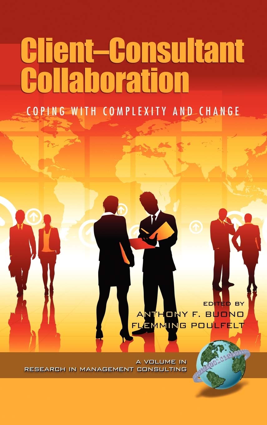 Client-Consultant Collaboration: Coping with Complexity and Change (Hc) (Research in Management Consulting) Business, Finance & Career