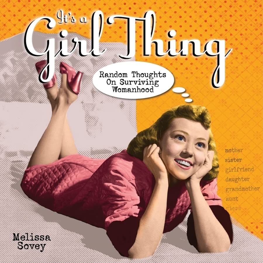 It's a Girl Thing: Random Thoughts on Surviving Womanhood book