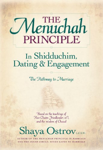 The Menuchah Principle in Shidduchim, Dating & Engagement: The Pathway to Marriage Social Sciences