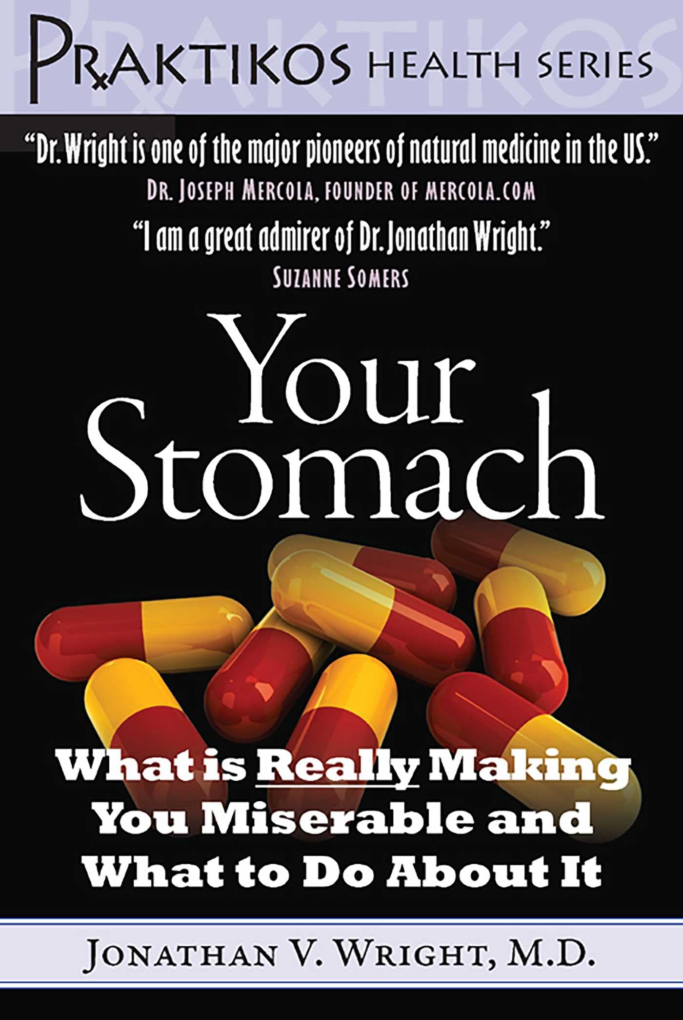 Your Stomach: What Is Really Making You Miserable and What to Do about It (Praktikos Health Series) Medicine