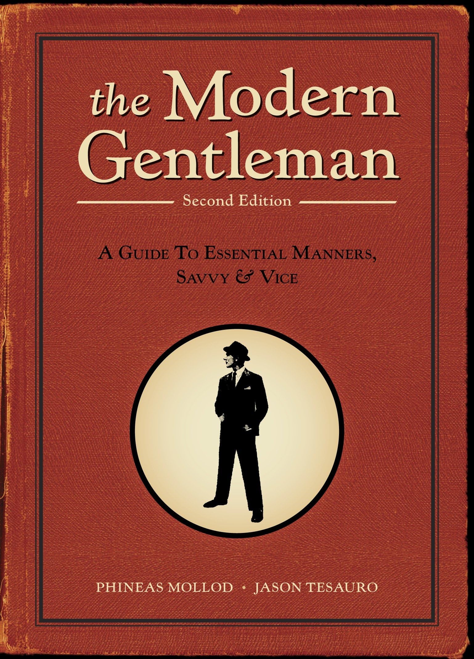 The Modern Gentleman, 2nd Edition: A Guide to Essential Manners, Savvy, and Vice Social Sciences