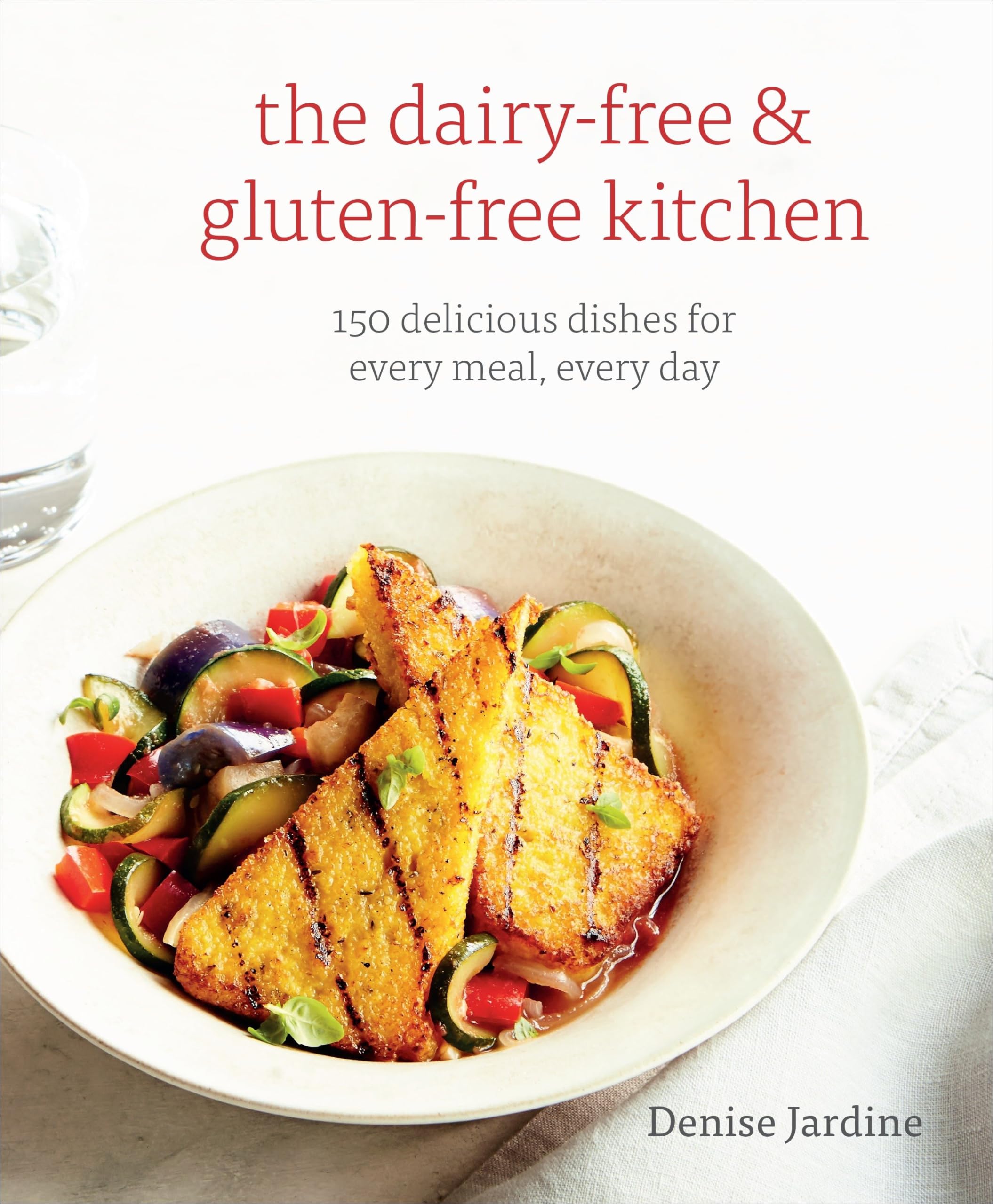 The Dairy-Free & Gluten-Free Kitchen: 150 Delicious Dishes for Every Meal, Every Day Leisure, Home & Garden