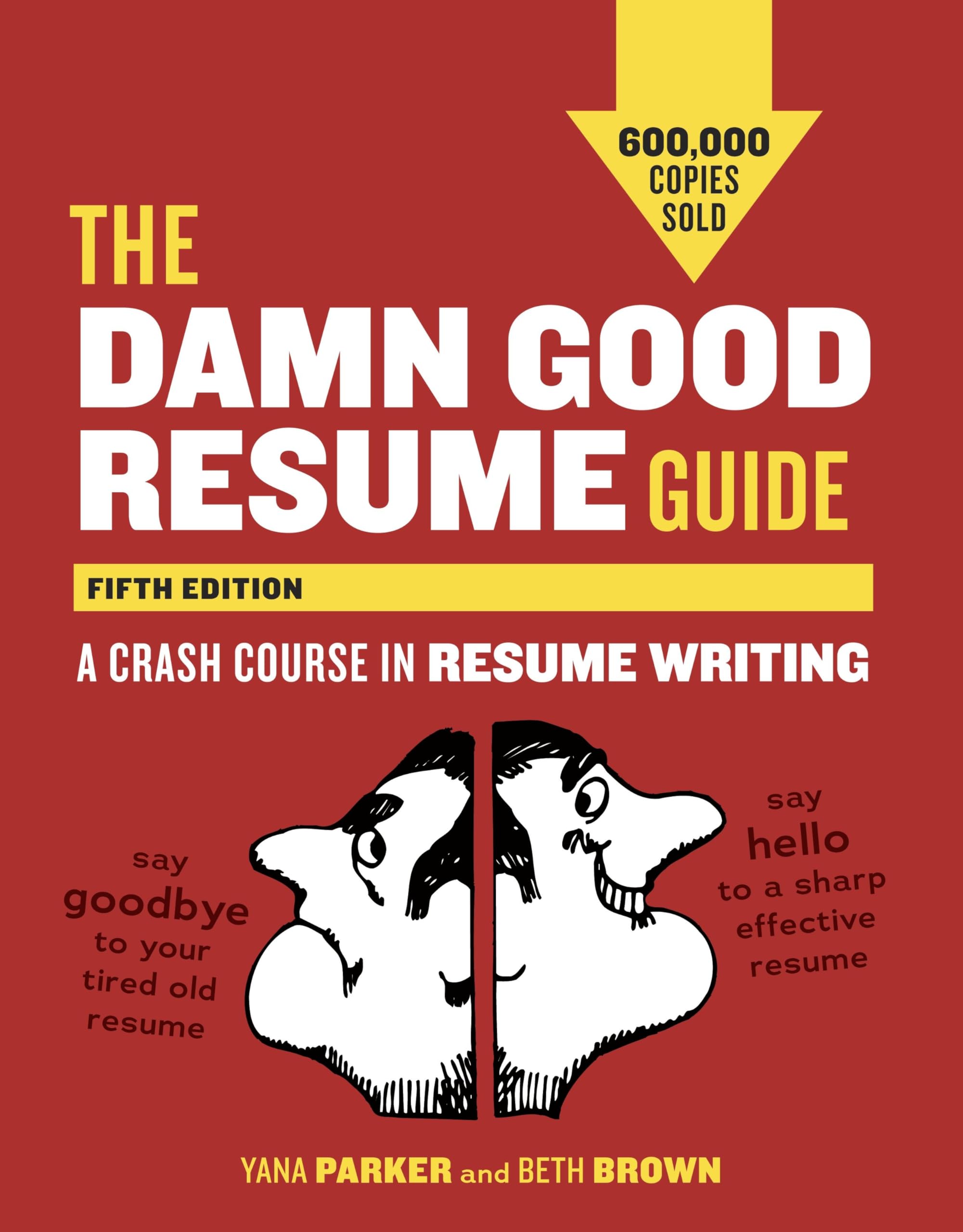 The Damn Good Resume Guide, Fifth Edition: A Crash Course in Resume Writing Business, Finance & Career