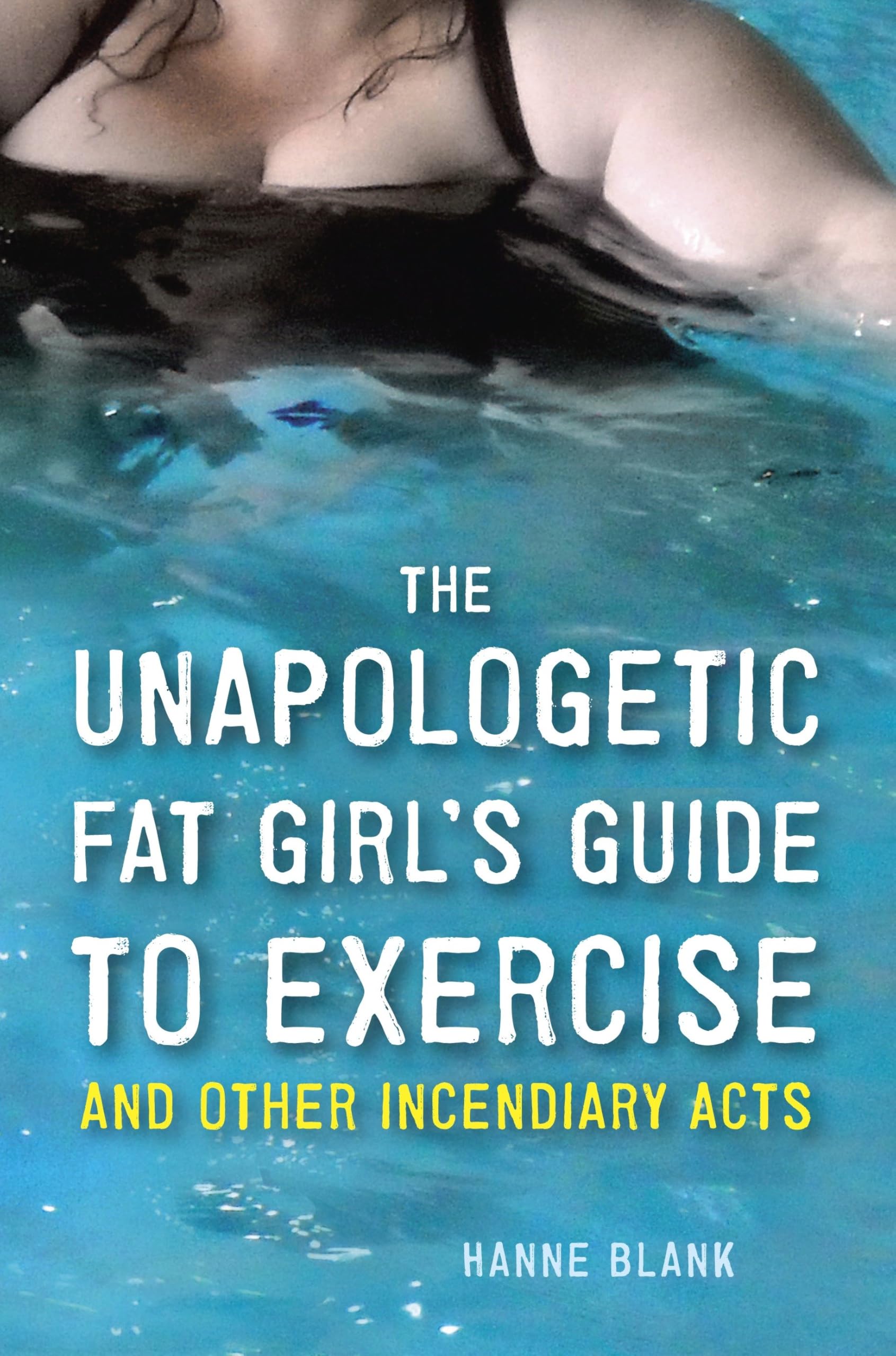 The Unapologetic Fat Girl's Guide to Exercise and Other Incendiary Acts Business, Finance & Career
