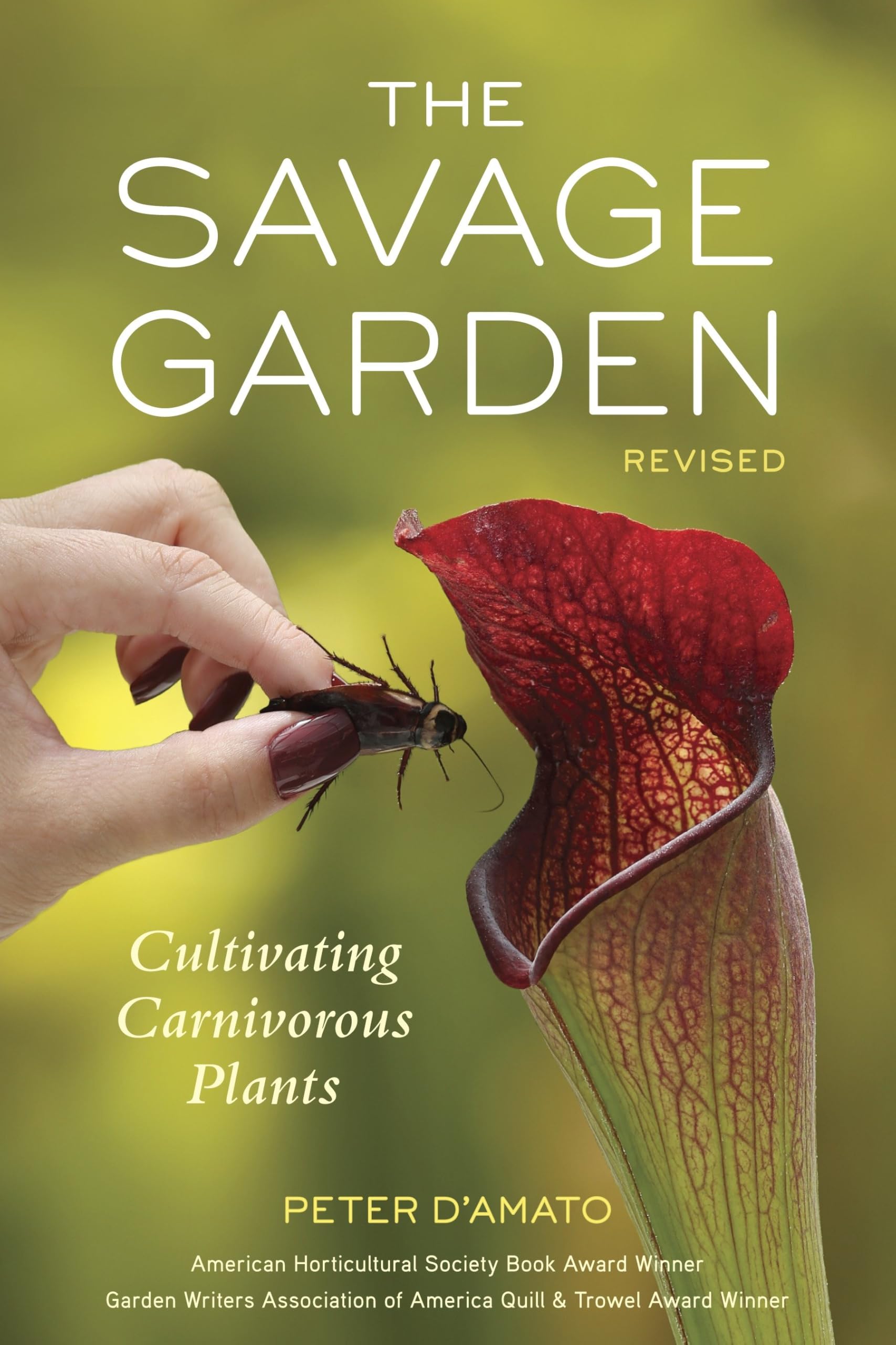 The Savage Garden, Revised: Cultivating Carnivorous Plants Garden & Plants