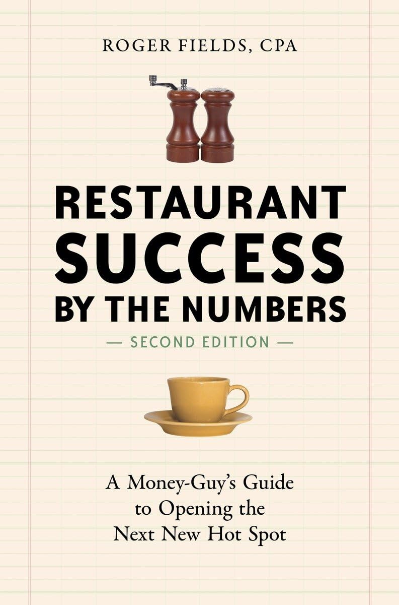 Restaurant Success by the Numbers, Second Edition: A Money-Guy's Guide to Opening the Next New Hot Spot Business, Finance & Career