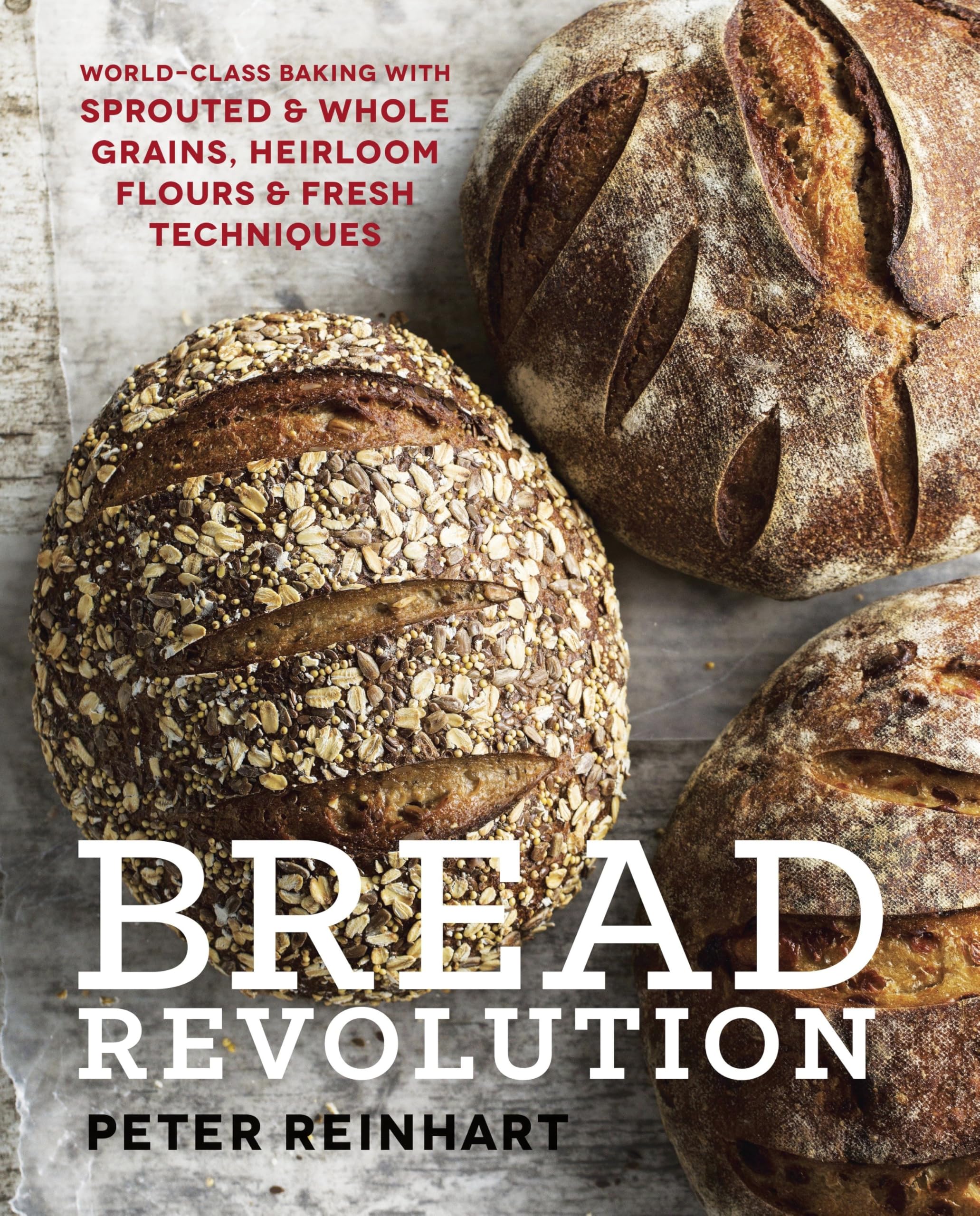 Bread Revolution: World-Class Baking with Sprouted and Whole Grains, Heirloom Flours, and Fresh Techniques Leisure, Home & Garden