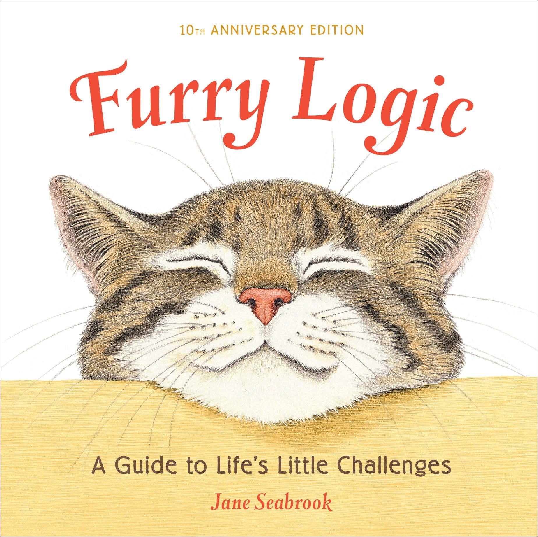 Furry Logic, 10th Anniversary Edition: A Guide to Life's Little Challenges Books