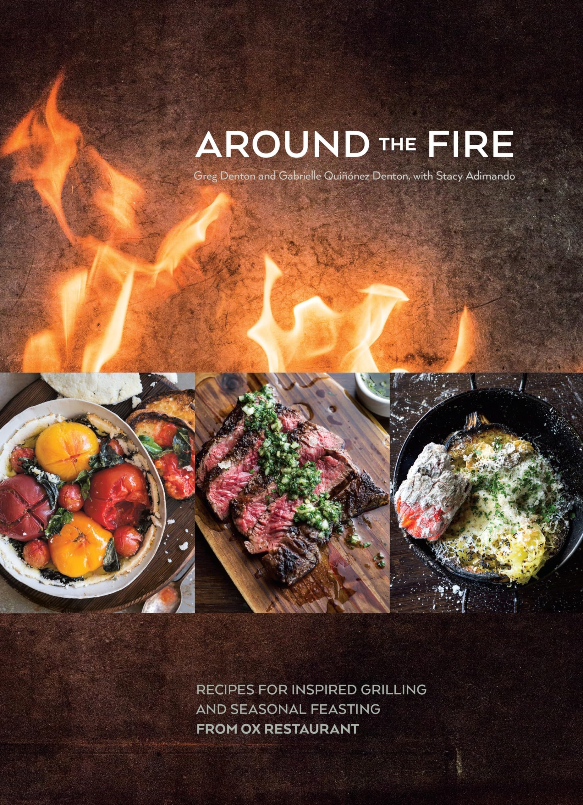 Around the Fire: Recipes for Inspired Grilling and Seasonal Feasting from Ox Restaurant Leisure, Home & Garden