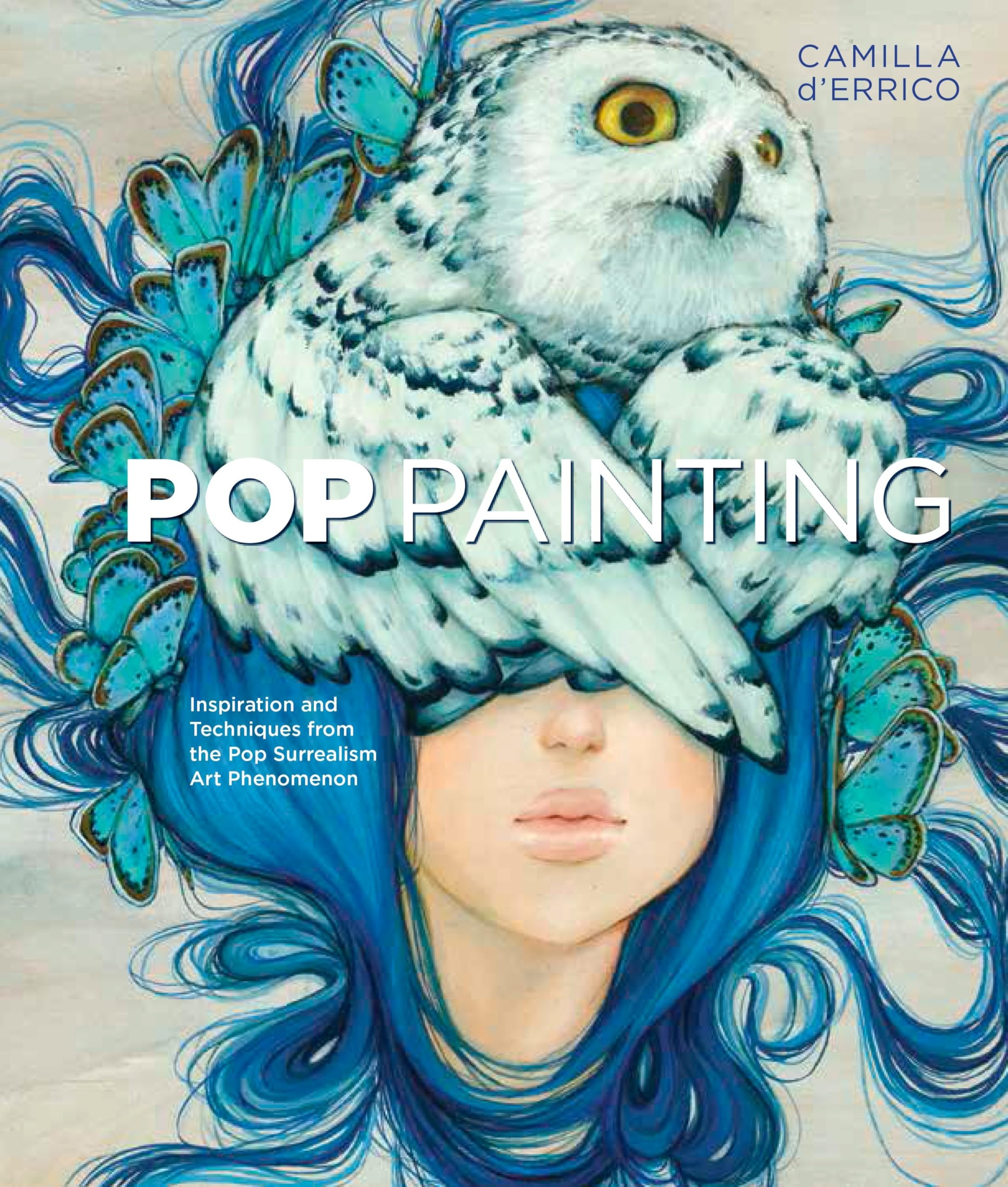 Pop Painting: Inspiration and Techniques from the Pop Surrealism Art Phenomenon Books