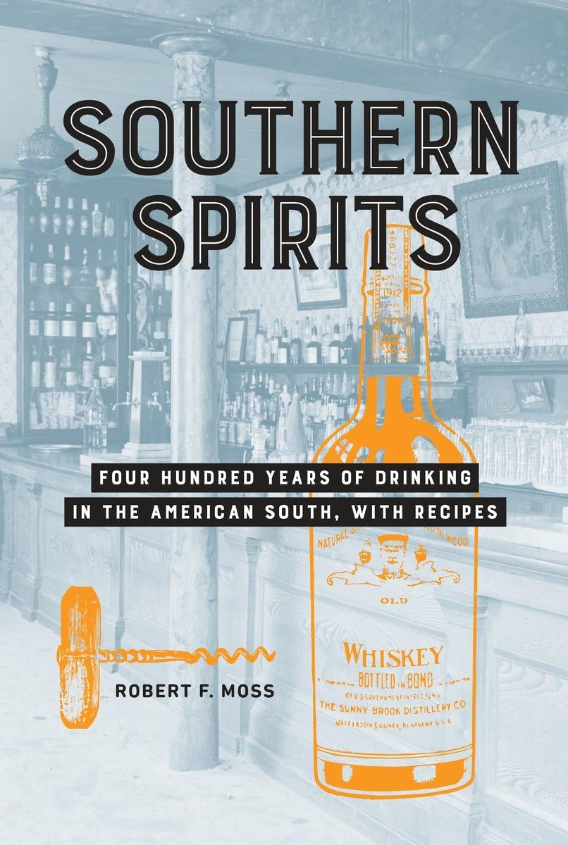 Southern Spirits: Four Hundred Years of Drinking in the American South, with Recipes book