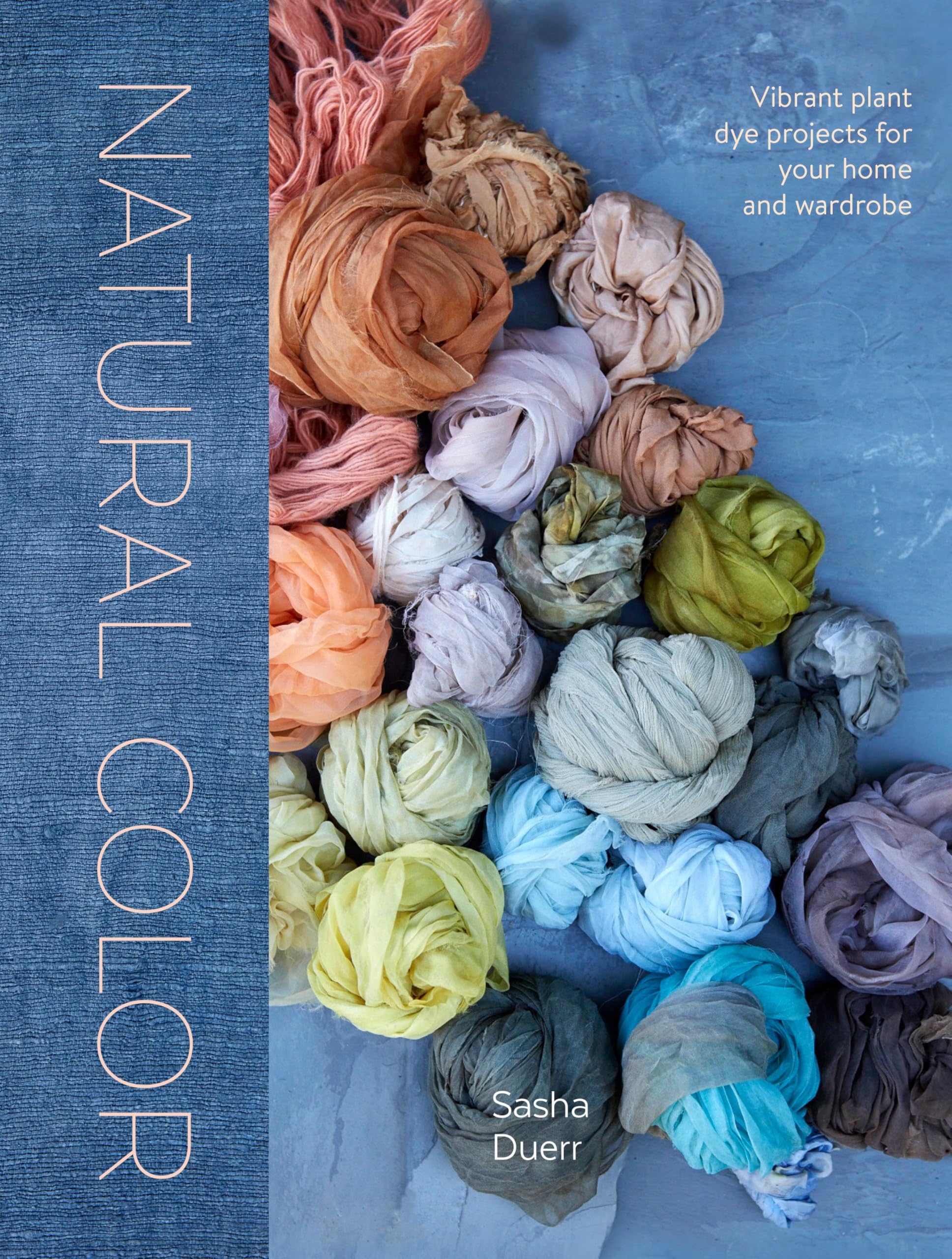 Natural Color: Vibrant Plant Dye Projects for Your Home and Wardrobe Film, Art & Culture