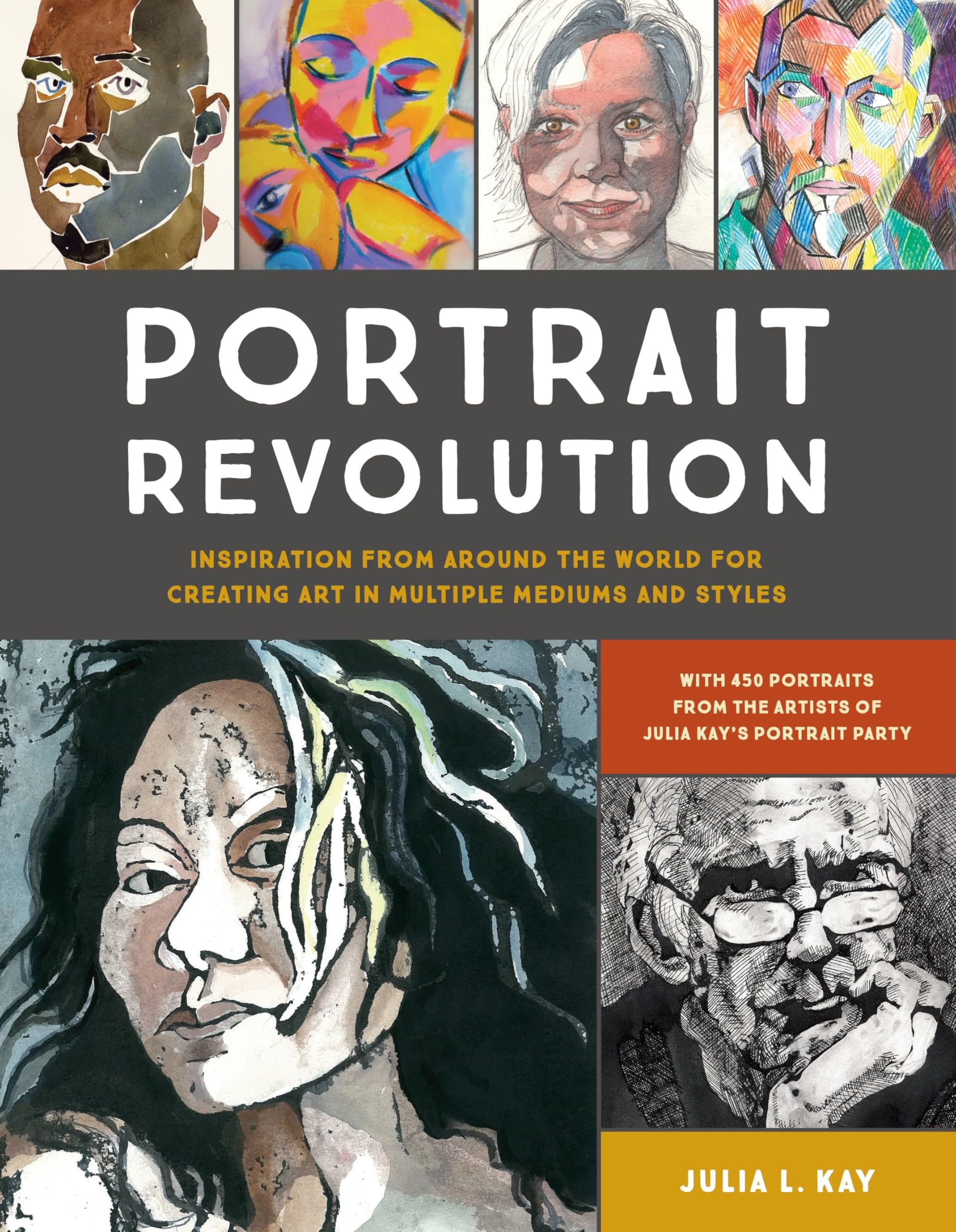 Portrait Revolution: Inspiration for Creating Art in Multiple Mediums and Styles from Around the World: Inspiration from Around the World for Creating Art in Multiple Mediums and Styles Social Sciences